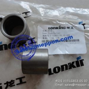 LG853.05.02-009 BUSH 407601B LONKING WHEEL LOADER SPARE PARTS